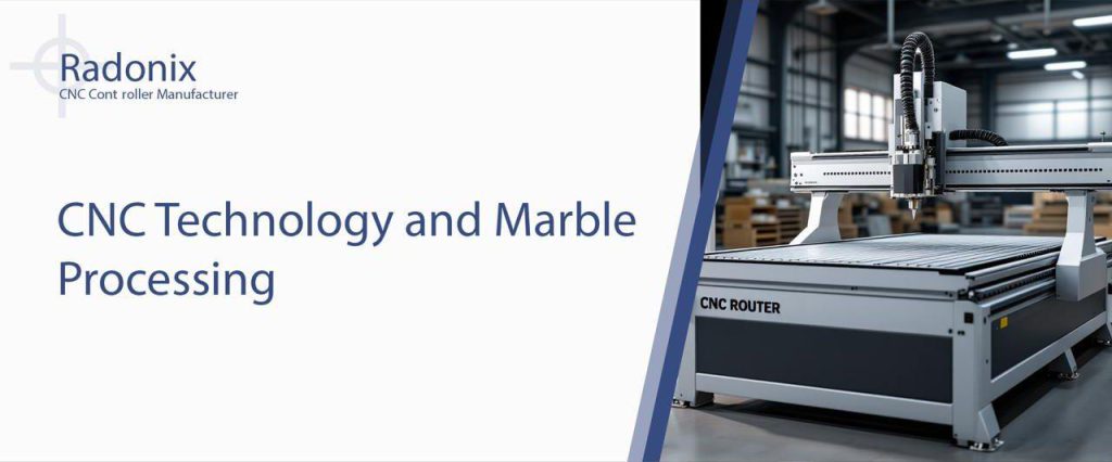 Radonix CNC Technology and Marble Processing